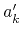 $a'_{k}$