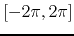 $[-2\pi,2\pi]$
