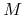 $M$