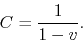 \begin{displaymath}
C
=
\frac{1}{1-v}.
\end{displaymath}