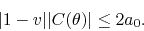 \begin{displaymath}
\vert 1-v\vert\vert C(\theta)\vert
\leq
2a_{0}.
\end{displaymath}