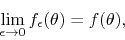 \begin{displaymath}
\lim_{\epsilon\to 0}
f_{\epsilon}(\theta)
=
f(\theta),
\end{displaymath}