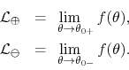 \begin{eqnarray*}
{\cal L}_{\oplus}
& = &
\hspace{-1em}
\lim_{\hspace{0.8em}...
...space{-1em}
\lim_{\hspace{0.8em}\theta\to\theta_{0-}}f(\theta).
\end{eqnarray*}