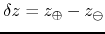 $\delta z=z_{\oplus}-z_{\ominus}$