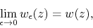 \begin{displaymath}
\lim_{\epsilon\to 0}w_{\epsilon}(z)
=
w(z),
\end{displaymath}