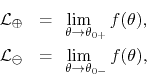 \begin{eqnarray*}
{\cal L}_{\oplus}
& = &
\hspace{-1em}
\lim_{\hspace{0.8em}...
...pace{-1em}
\lim_{\hspace{0.8em}\theta\to\theta_{0-}}f(\theta),
\end{eqnarray*}