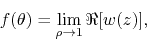 \begin{displaymath}
f(\theta)
=
\lim_{\rho\to 1}\Re[w(z)],
\end{displaymath}
