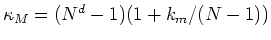 $\kappa_{M}=(N^{d}-1)(1+k_{m}/(N-1))$