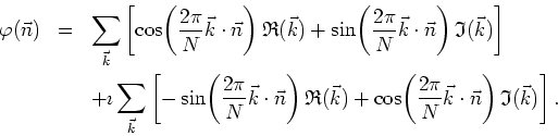 \begin{eqnarray*}
\varphi(\vec{n}) & = & \sum_{\vec{k}}\left[
\cos\!\left(\frac{...
...2\pi}{N}\vec{k}\cdot\vec{n}\right)\mathfrak{I}(\vec{k}) \right].
\end{eqnarray*}