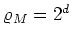 $\varrho_{M}=2^{d}$