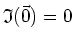 $\mathfrak{I}(\vec{0})=0$