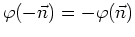 $\varphi(-\vec{n})=-\varphi(\vec{n})$