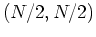$(N/2,N/2)$