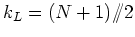 $k_{L}=(N+1)/\!\!/2$