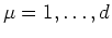 $\mu=1,\ldots,d$