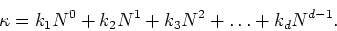 \begin{displaymath}
\kappa=k_{1}N^{0}+k_{2}N^{1}+k_{3}N^{2}+\ldots+k_{d}N^{d-1}.
\end{displaymath}