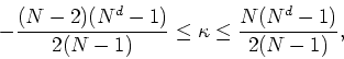 \begin{displaymath}
-\frac{\displaystyle (N-2)(N^{d}-1)}{\displaystyle 2(N-1)}\l...
...appa\leq\frac{\displaystyle N(N^{d}-1)}{\displaystyle 2(N-1)},
\end{displaymath}