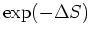 $\exp(-\Delta
S)$