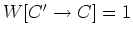 $W[C'\rightarrow C]=1$