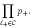 \begin{displaymath}
\prod_{\ell_{+}\in{\cal C}}p_{+}.
\end{displaymath}