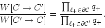 \begin{displaymath}
\frac{W[C\rightarrow C']}{W[C'\rightarrow C]}
=\frac{\prod_{...
...tial\cal C}}q_{+}}{\prod_{\ell_{+}\in{\partial\cal C}'}q_{+}}.
\end{displaymath}