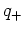 $q_{+}$