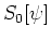 $S_{0}[\psi]$