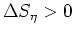 $\Delta S_{\eta}>0$