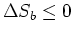 $\Delta S_{b}\leq 0$